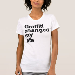 Graffiti änderten mein Leben T-Shirt