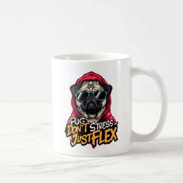 Graffiti Pug Mug – “Pug Don’t Stress Just Flex”  Kaffeetasse (Rechts)