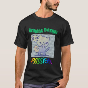 Grafikdesign ist mein Passionsbild T-Shirt