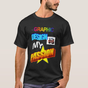Grafikdesign ist meine Leidenschaft T-Shirt