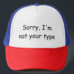 Grafikdesign-Spaß Sorry, ich bin nicht Ihr Typ Truckerkappe<br><div class="desc">Sorry,  ich bin nicht Ihr Typ Comic sans Witz</div>