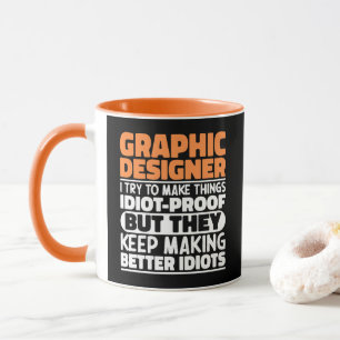 Grafikdesigner I versuche, Dinge lustig zu machen Tasse