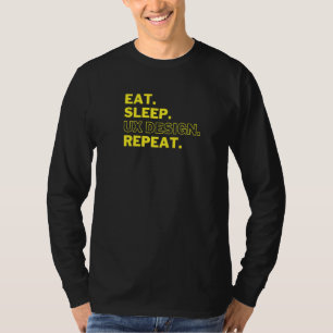 Grafikdesigner Ux Ui Essen Schlafen Ux Wiederholen T-Shirt