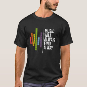 Grafischer Equalizer Musik wird immer einen Weg fi T-Shirt