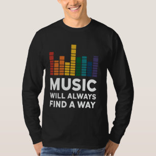 Grafischer Equalizer Musik wird immer einen Weg fi T-Shirt