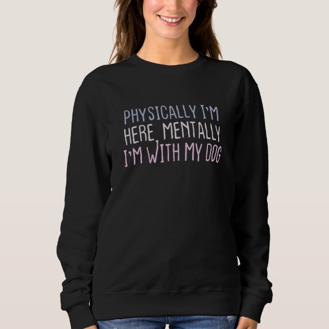 Grafischer Farbiger Spruch Körperlich Bin Ich Hier Sweatshirt (Vorderseite)