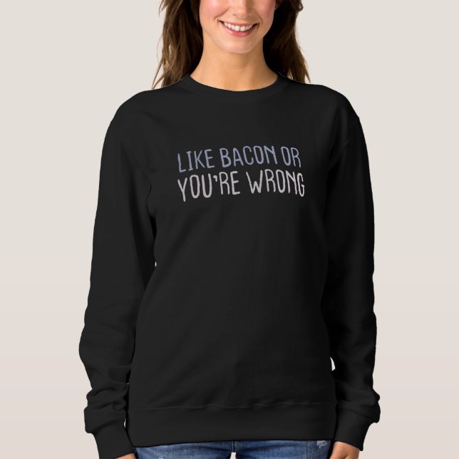 Grafischer Farbiger Spruch Wie Speck Oder Du Liegs Sweatshirt (Vorderseite)