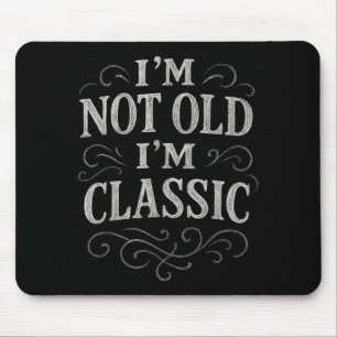 Grafisches T-Shirt Männer Frauen Ich bin nicht alt Mousepad
