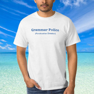 Grammar Police Punctutuation T - Shirt