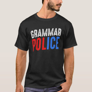 Grammar Police Sarcasm Friends Laugh Correct Fami T-Shirt