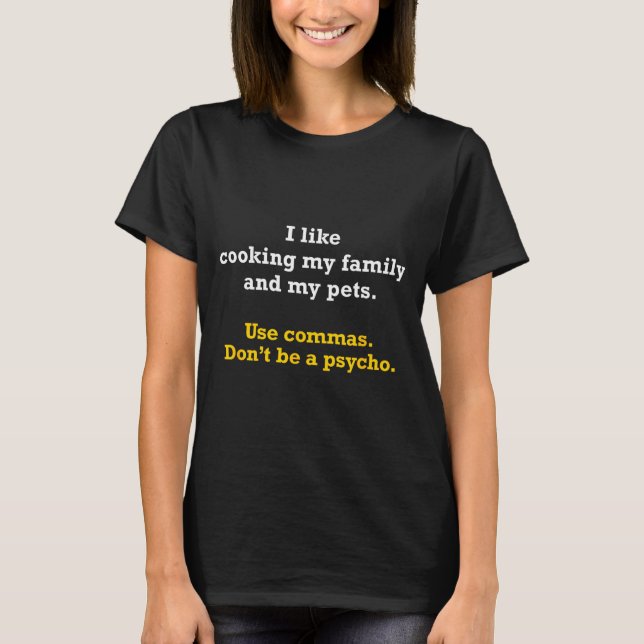 Grammar Shirt Use Commas Don't Be A Psycho  (Vorderseite)