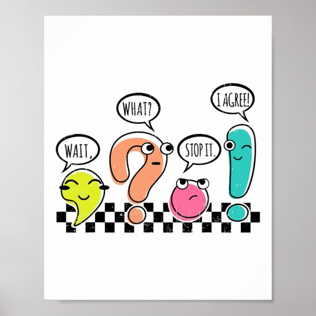 Grammar Teacher Wait What Stop It I Agree Punctuat Poster (Vorne)