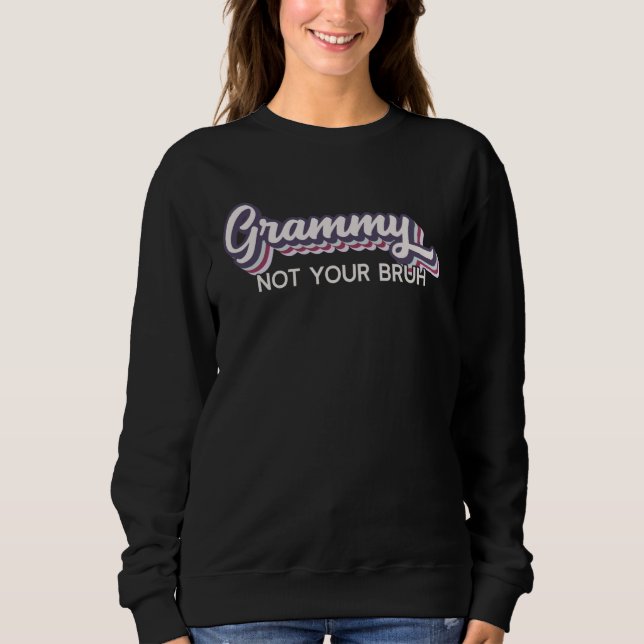 Grammy  Not Your Bruh   Grandma of Teens Anti Bruh Sweatshirt (Vorderseite)