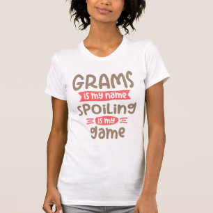 Grams ist mein Name verderben ist mein Spiel   Oma T-Shirt