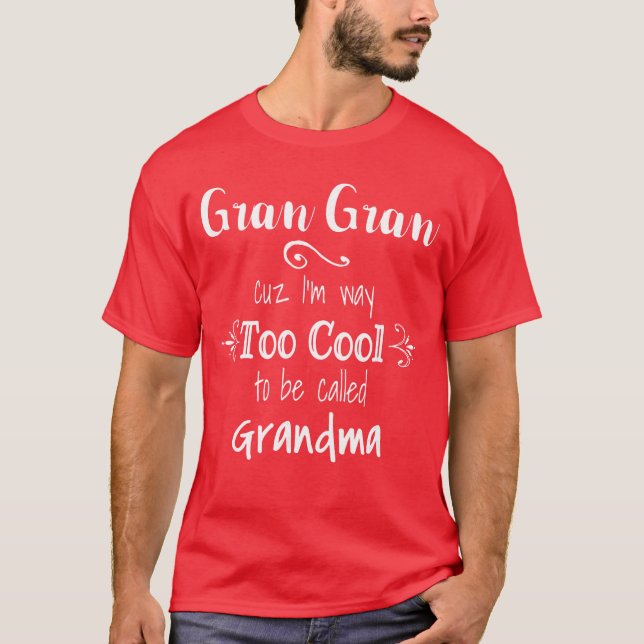 Gran Gran Cuz Imoo Coolo Be Called Grandma Grandmo T-Shirt (Vorderseite)
