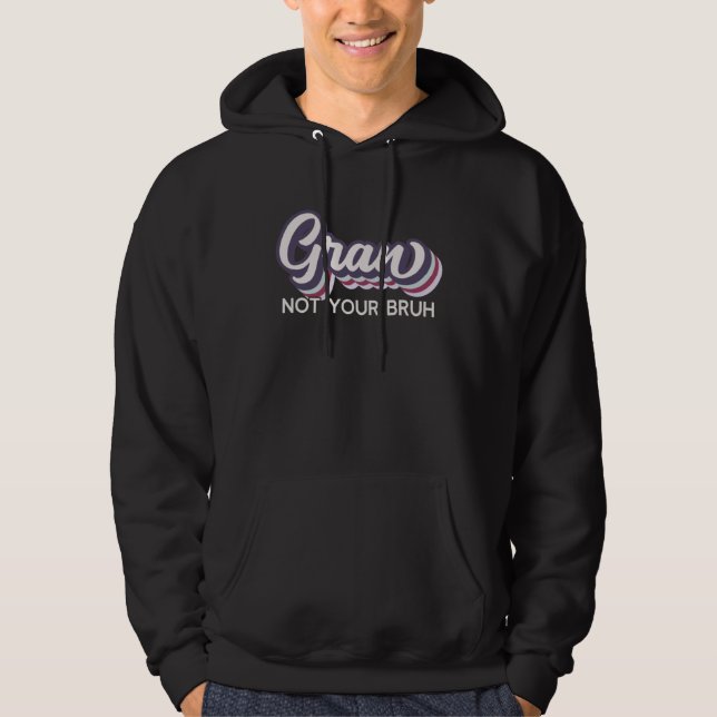 Gran  Not Your Bruh   Grandma of Teens Anti Bruh Hoodie (Vorderseite)