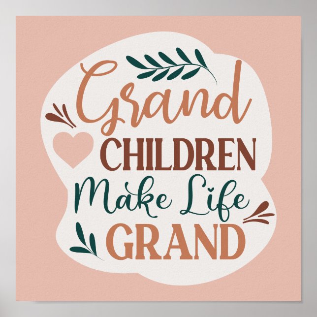 Grand Children Make Life Grand Niedlich Typografie Poster (Vorne)