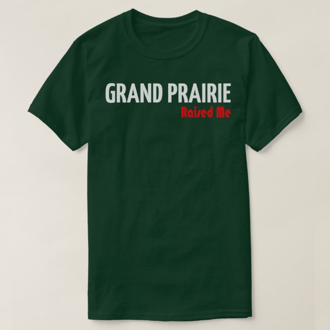 Grand Prairie Raised Me 3 T-Shirt (Design vorne)