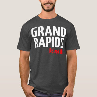 Grand Rapids Raise Me Michigan 1 T-Shirt