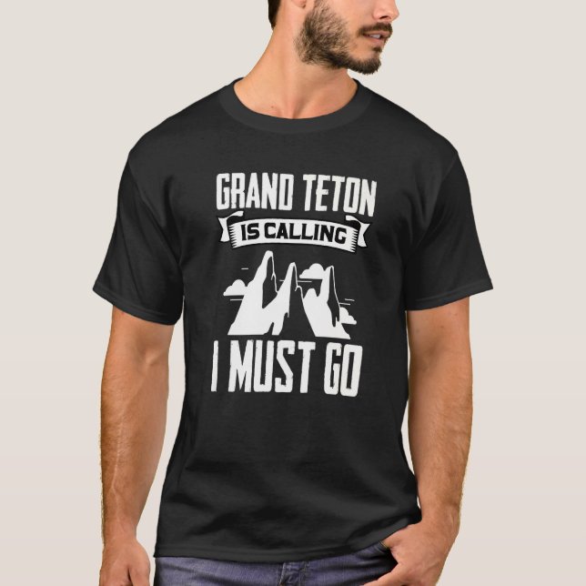 Grand Teton fordert, dass ich in die Waldberge geh T-Shirt (Vorderseite)