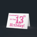 Granddaughter's 13th birthday in pink. karte<br><div class="desc">Bei White Background Featuring Pink Text,  wir this fun,  birthday greeting for a granddaughter. My Funny Mind Greetings.</div>