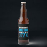 Grandfather Quotes My Favorite Doctor Calls Me Dad Bierflaschenetikett<br><div class="desc">Grandfather Quotes My Favorite Doctor Calls Me Dad</div>