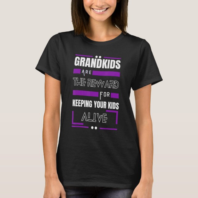 Grandkids Are The Reward For Keeping Your Kids Ali T-Shirt (Vorderseite)