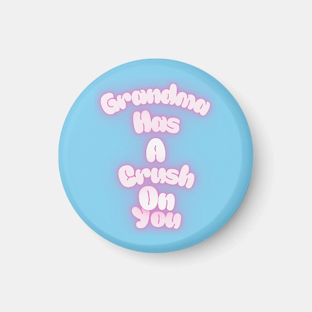 Grandma has a crush on you magnet (Vorne)