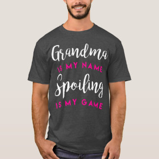 Grandma is My Name Spoiling is My Game Mother's Da T-Shirt