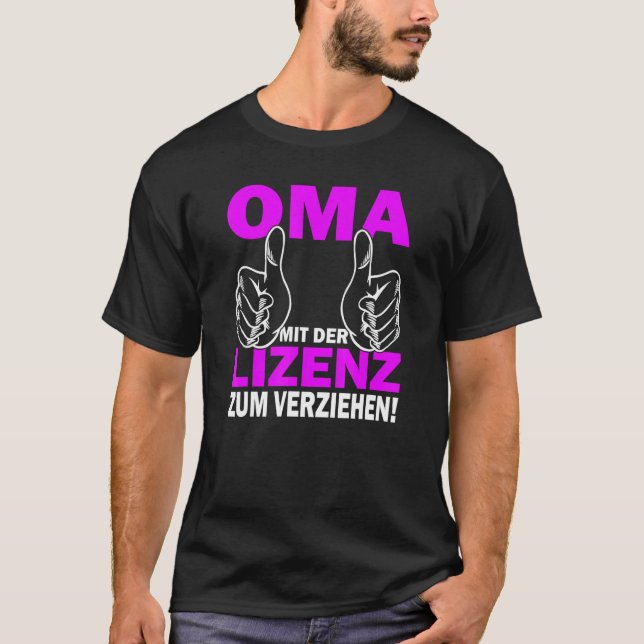 Grandma mit der Lizens zum verziehen  beste Oma T-Shirt (Vorderseite)