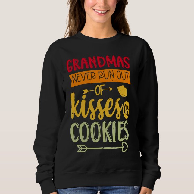 Grandmas Never Run Out Of Kisses Or Cookies Fun Gr Sweatshirt (Vorderseite)