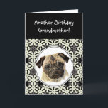 Grandmother Don't look Sad Birthday Pug Pet Dog Karte<br><div class="desc">Another Birthday card humor for Grandmother who love Pugs,  Pet Dog</div>