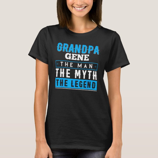 Grandpa GENE The Man The Myth The Legend T-Shirt (Vorderseite)