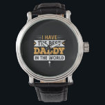 Grandpa Gift | I Have The Best Daddy In The World Armbanduhr<br><div class="desc">Grandpa Gift | I Have The Best Daddy In The World</div>