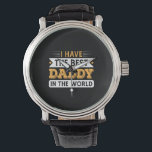 Grandpa Gift | I Have The Best Daddy In The World Armbanduhr<br><div class="desc">Grandpa Gift | I Have The Best Daddy In The World</div>