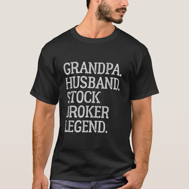 Grandpa Husband Stock Broker Legend T-Shirt (Vorderseite)