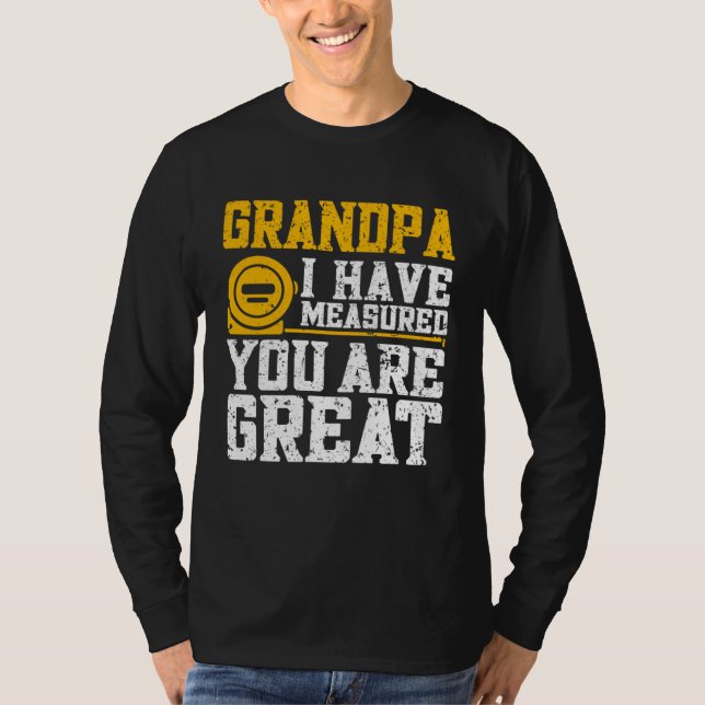 Grandpa I Have Measured You Are Great   Grandpa T-Shirt (Vorderseite)