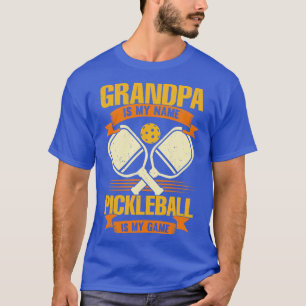 Grandpa Is My Name Pickleball Is My Game T-Shirt