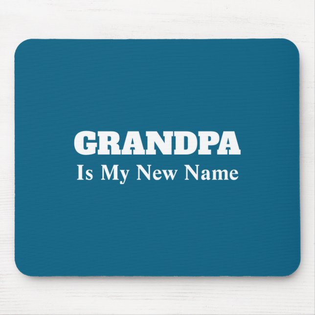 Grandpa Is My New Name _1  Mousepad (Vorne)
