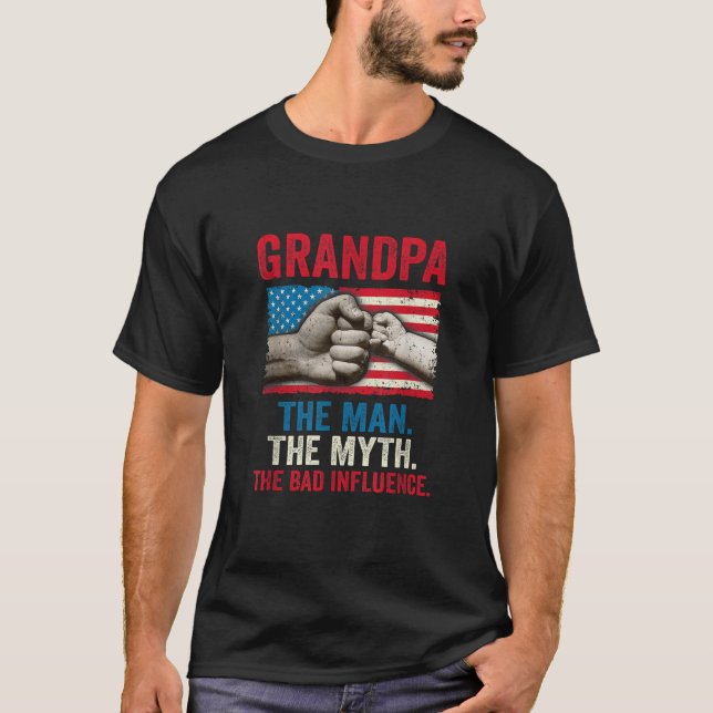 Grandpa The Man The Myth The Bad Influence America T-Shirt (Vorderseite)