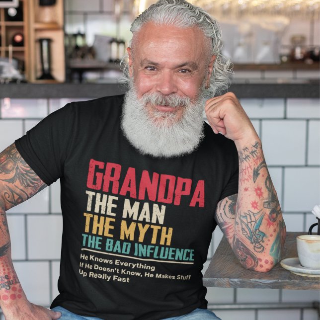 Grandpa – The Man, The Myth, The Bad Influence T-Shirt (Von Creator hochgeladen)
