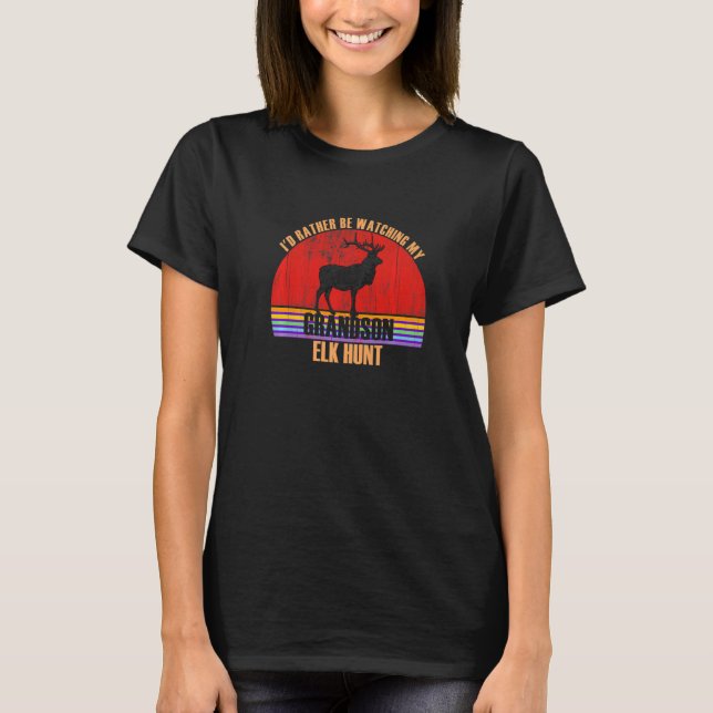 Grandparent Rather Be Watching Elk Hunt Grandson P T-Shirt (Vorderseite)