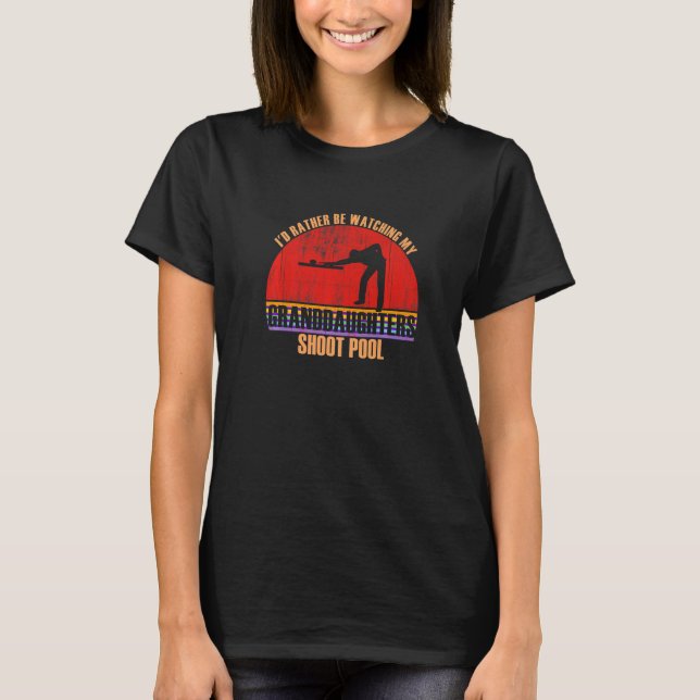 Grandparent Rather Be Watching Shoot Pool Granddau T-Shirt (Vorderseite)