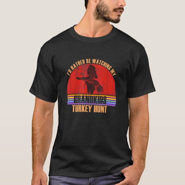 Grandparent Rather Be Watching Turkey Hunt Grandki T-Shirt (Vorderseite)