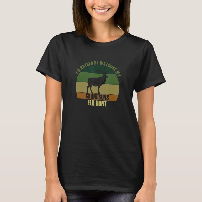 Grandparents Rather Be Watching Grandsons Elk Hunt T-Shirt (Vorderseite)