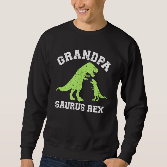 Grandpasaurus rex dinosaurier für Großpa Sweatshirt (Vorderseite)