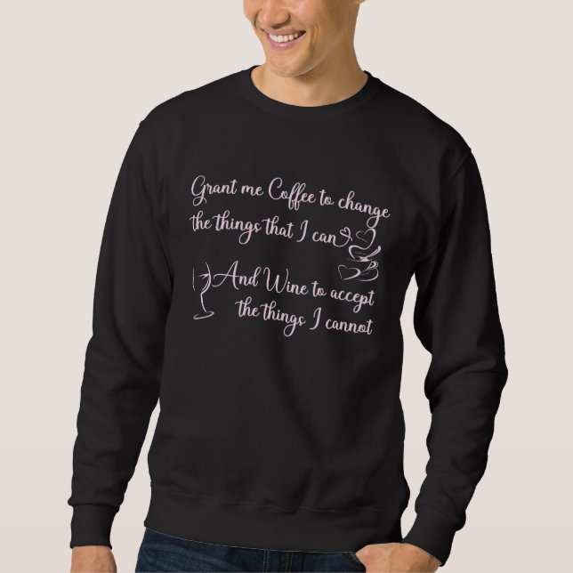 Grant Me Coffee And Wine   Coffee Wine  s Prayer Sweatshirt (Vorderseite)
