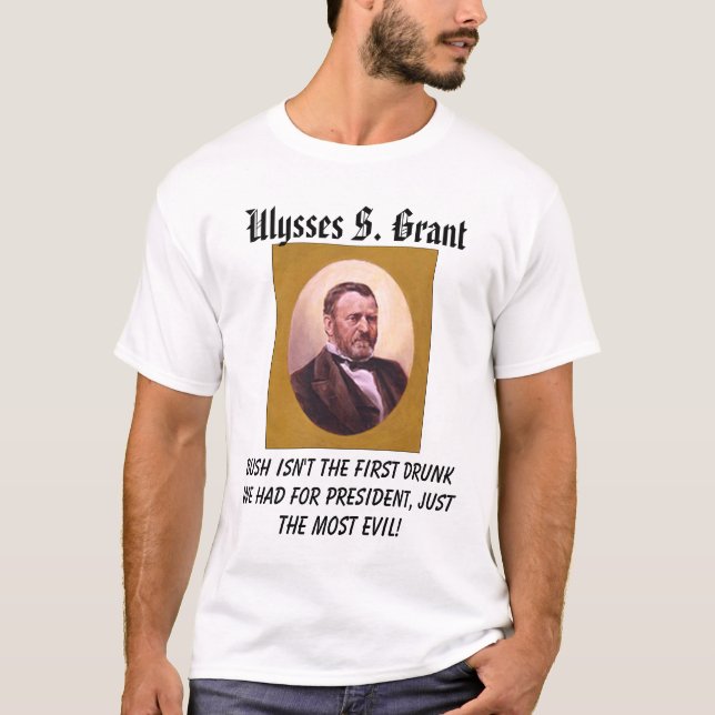 Grant, Ulysses S. Grant, Bush ist nicht das erste T-Shirt (Vorderseite)