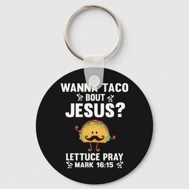 Graphic 365 Wanna Taco Bout Jesus T-Shirt Funny Ta Schlüsselanhänger (Vorderseite)