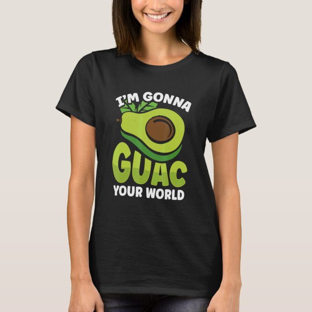 Graphic Avocado Apparel I'm Gonna Guacamole Your W T-Shirt (Vorderseite)